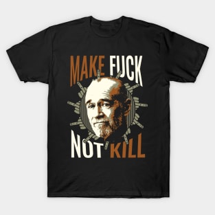 Make F*ck, Not Kill T-Shirt